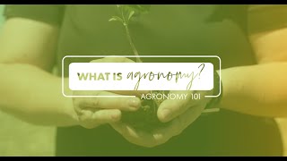 What is Agronomy Agronomy 101 [upl. by Aenel]