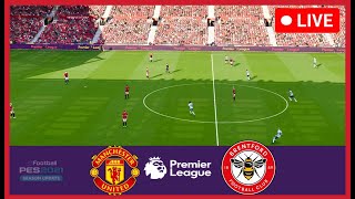 LIVE  MANCHESTER UNITED vs BRENTFORD  Premier League 2024  Full Match  PES Game Simulation [upl. by Ariaek]