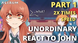 UnOrdinary react to John  Part 1  Gacha React  John’s BDay Special  Angst  2x Speed [upl. by Heidie]