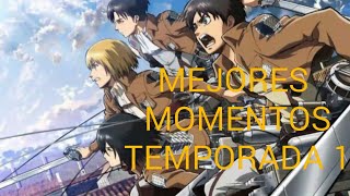 MEJORES MOMENTOS SHINGEKI NO KYOJINATAQUE A LOS TITANESTEMPORADA 1 [upl. by Eekcaj659]