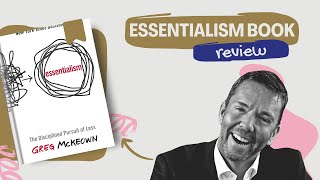 Book Review  Essentialism The Disciplined Pursuit of Less by Greg McKeown [upl. by Erdreid]