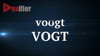 How to Pronunce Vogt in English  Voxifiercom [upl. by Adnowat695]