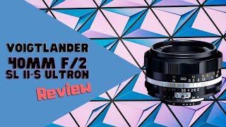 Voigtlander 40mm f2 SL IIS Ultron for Nikon F Mount Review [upl. by Swan]