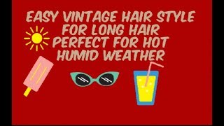 Easy Vintage Hair Style For Hot Humid Weather [upl. by Bohman213]