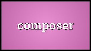 Composer Meaning [upl. by Leis]