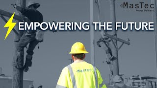 Empowering the Future  MasTec Power Delivery [upl. by Sellig191]