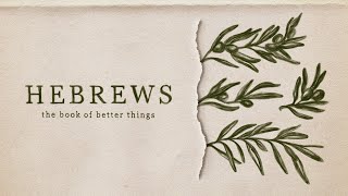 Hebrews – The Book Of Better Things Part 5 [upl. by Nessej]