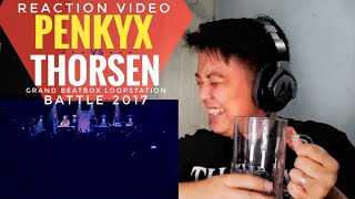 REACTION  PENKYX vs THORSEN  Grand Beatbox LOOPSTATION Battle 2017  14 Final [upl. by Nnek]