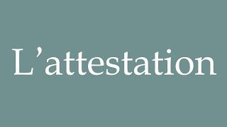 How to Pronounce L’attestation The attestation Correctly in French [upl. by Nedarb]