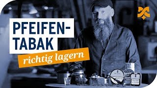 Pfeifentabak lagern – Tipps und Hilfsmittel zum Aufbewahren von Tabak [upl. by May]