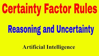 Certainty Factor Rules  Reasoning and Uncertainty  Artificial Intelligence [upl. by Narat593]