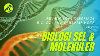 REVIEW SOAL OLIMPIADE BIOLOGI SMA HOTS KOMPETISI SAINS NASIONAL 2021 BIOLOGI SEL amp MOLEKULER [upl. by Otha]