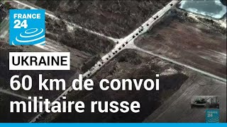 Un immense convoi militaire russe en direction de Kiev • FRANCE 24 [upl. by Emawk693]