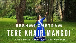 Tere Khair Mangdi  Vidya Vox Mashup  Reshmi Chetram Choreography [upl. by Filbert]