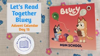 Lets read together a book from the Bluey Advent Calendar Day 15 Mum School Read along aloud [upl. by Mack]