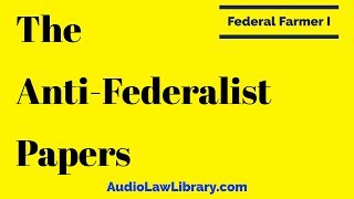 Federal Farmer I  The AntiFederalist Papers Full Audiobook [upl. by Bollinger147]