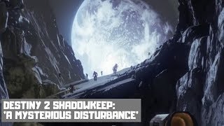 A Mysterious Disturbance  Destiny 2 Shadowkeep Campaign [upl. by Helms]