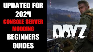 Updated For 2024 How amp Where To Start Learning The Basics Of DayZ Console Community Server Modding [upl. by Housum]