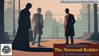 Sherlock Holmes  The Adventure of the Norwood Builder  by Sir Arthur Conan Doyle  Audiobook [upl. by Tarttan]