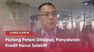 TVR 120 – KOMISI XI DPR RI  Piutang Petani Dihapus Penyaluran Kredit Harus Selektif [upl. by Euqnomod661]