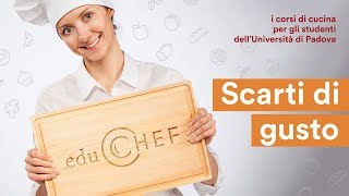 EDUCHEF – quinta lezione “Scarti di gusto” [upl. by Minor]