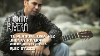 Jhonny RiveraTe Perdone Una Vez  Video Oficial [upl. by Pomfret]