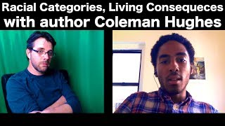 Racial Categories Living Consequences with Coleman Hughes [upl. by Sucram]