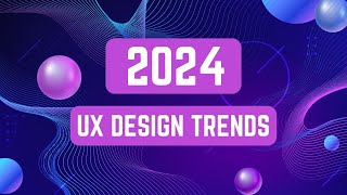 UX Design Trends 2024 [upl. by Htiek]