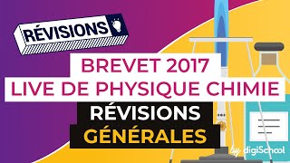 Brevet 2017  Révisions en Live de Physique Chimie  Révisions générales  digiSchool [upl. by Nochur]