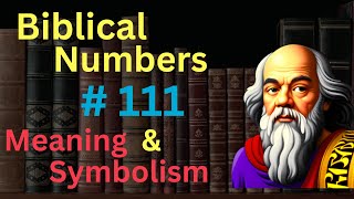 Biblical Number 111 in the Bible – Meaning and Symbolism [upl. by Takeo]