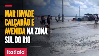 RESSACA FAZ MAR INVADIR CALÇADÃO E AVENIDA NA ZONA SUL DO RIO [upl. by Attenhoj]