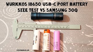 Wurkkos 18650 USBC Port Battery Size Test Vs Samsung 30Q [upl. by Hadden413]