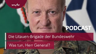 221 Die LitauenBrigade der Bundeswehr  Podcast Was tun Herr General  MDR [upl. by Yhtomot]