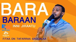 Bara Baraan Inni Jiraatu Ftaa Dn Tafarraa Baqqalaa Bikiltu Media [upl. by Legge]