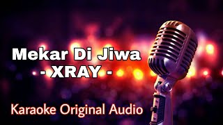 Mekar Di Jiwa  XRAY Karaoke Original Audio [upl. by Kern117]