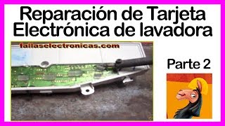 REPARACIÓN DE LAVADORAS SAMSUNG Ⓡ parte 2  Tarjeta Electrónica [upl. by Yevreh]