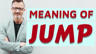 Jump  Meaning of jump [upl. by Stephen]