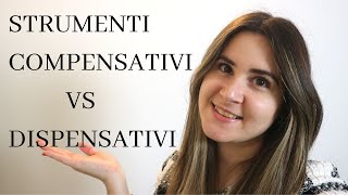 Strumenti DISPENSATIVI VS COMPENSATIVI [upl. by Acinoed977]