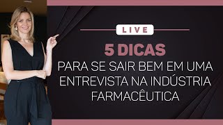 🔴 LIVE  5 dicas para se sair bem em uma entrevista na Indústria Farmacêutica [upl. by Rodmun]