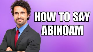 How To Pronounce Abinoam Correctly [upl. by Lucey]