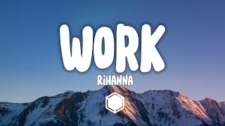 Rihanna  Work Lyrics ft Drake [upl. by Becka]