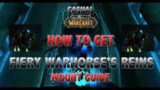 Fiery Warhorses Reins HOW TO GET IT  Mount Guide  CASUAL WoW [upl. by Jeff]