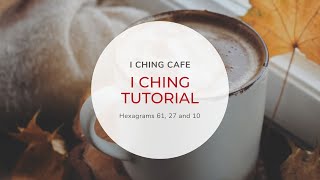 I Ching Tutorial  Hexagrams 61 27 10 [upl. by Molini91]