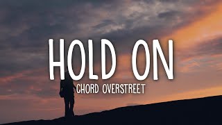 Chord Overstreet  Hold On Lyrics [upl. by Safko424]