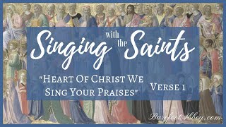 Singing with the Saints quotHeart Of Christ We Sing Your Praisesquot  Verse 1 [upl. by Gleda]