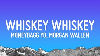 Moneybagg Yo  WHISKEY WHISKEY Lyrics ft Morgan Wallen [upl. by Elehcin]