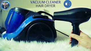 VACUUM CLEANER and HAIR DRYER SOUND N°7 Son aspirateur et seche cheveux Relaxing sound ASMR [upl. by Harutek]