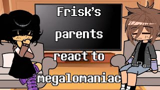 Frisks Parents react to megalomaniac [upl. by Levon]