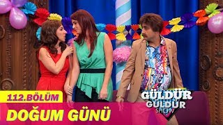 Güldür Güldür Show 112Bölüm  Doğum Günü [upl. by Ahsirkal]