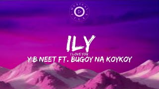 ILY Lyrics Video  YB Neet Ft Bugoy Na Koykoy [upl. by Bowers255]